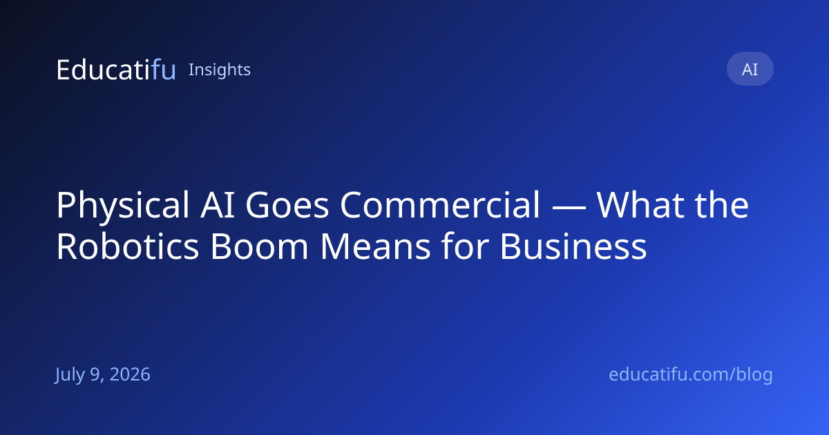 Physical AI Goes Commercial — What the Robotics Boom Means for Business