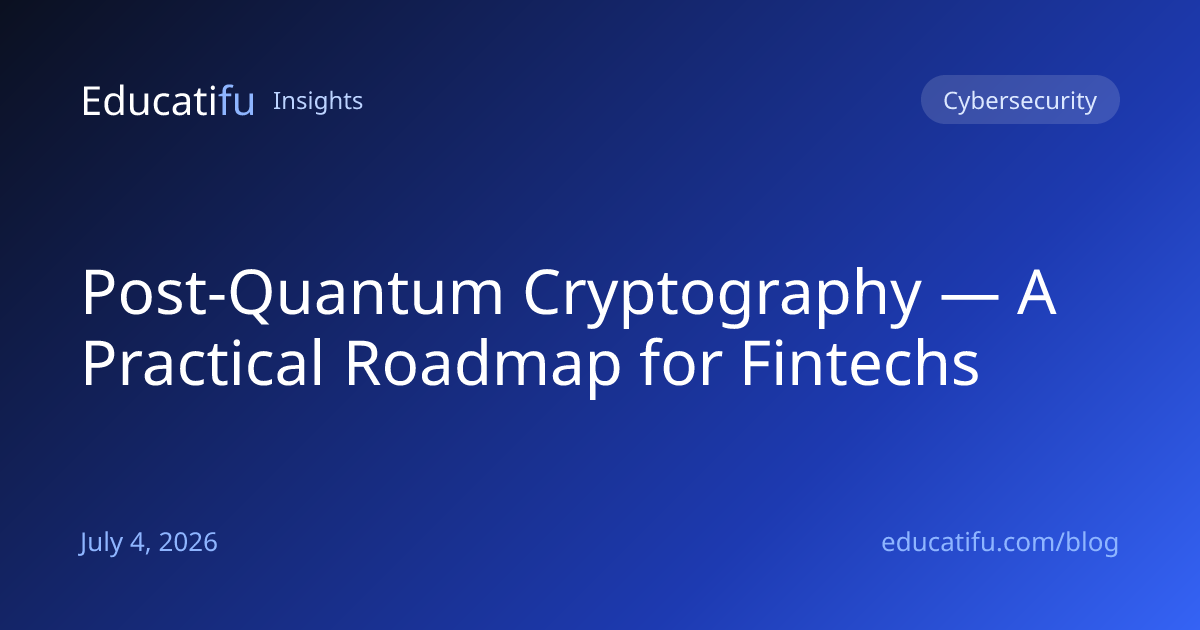 Post-Quantum Cryptography — A Practical Roadmap for Fintechs