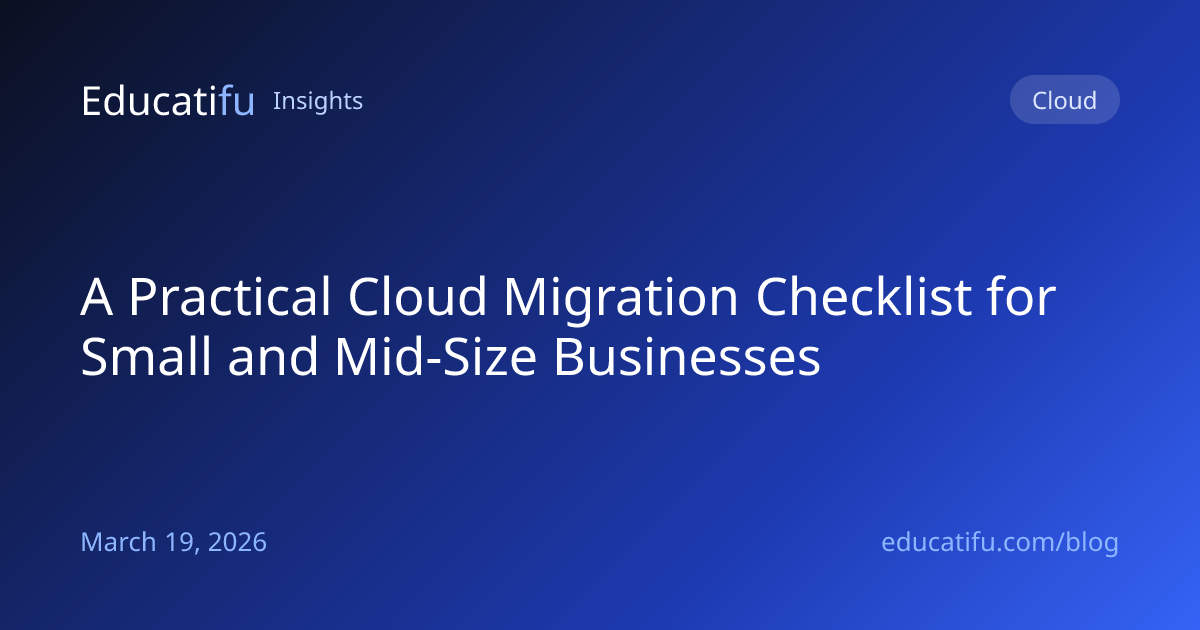A Practical Cloud Migration Checklist for Small and Mid-Size Businesses